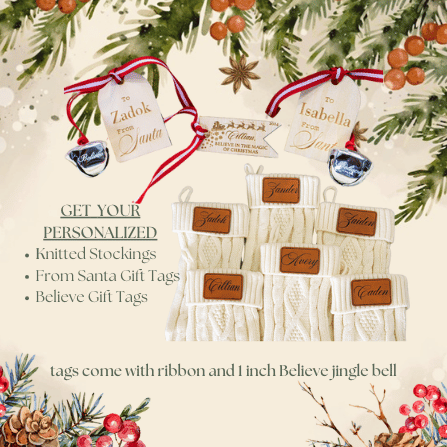 Personalized cream stockings, From Santa tags, and Believe tags with ribbons